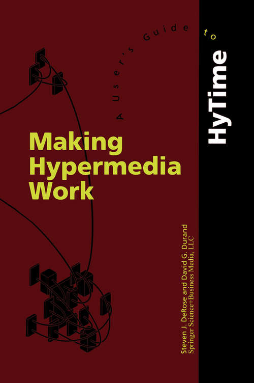 Book cover of Making Hypermedia Work: A User’s Guide to HyTime (1994)