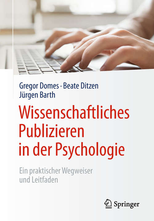 Book cover of Wissenschaftliches Publizieren in der Psychologie: Ein Praktischer Wegweiser Und Leitfaden
