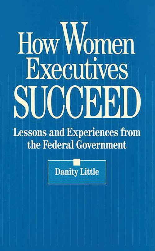 Book cover of How Women Executives Succeed: Lessons And Experiences From The Federal Government (Non-ser.)