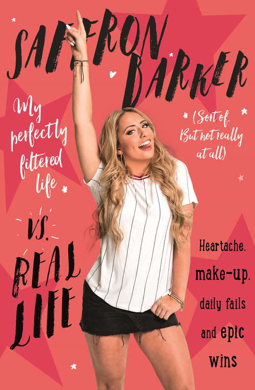Book cover of Saffron Barker Vs Real Life: My perfectly filtered life (Sort of. But not really at all)