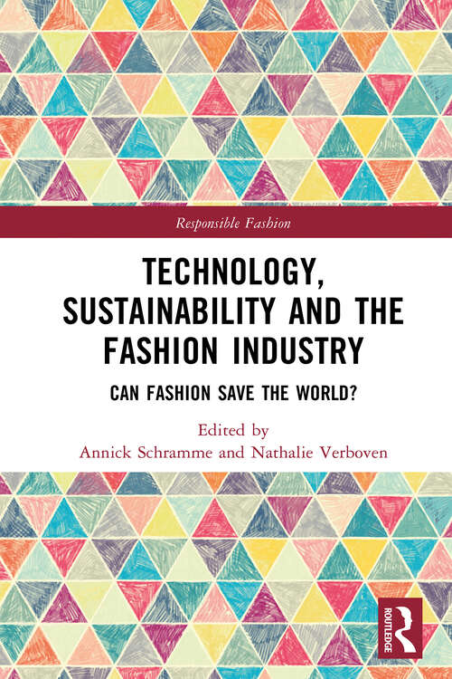 Book cover of Technology, Sustainability and the Fashion Industry: Can Fashion Save the World? (Responsible Fashion)