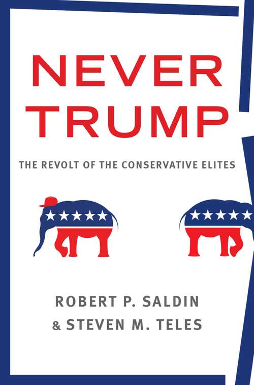 Book cover of Never Trump: The Revolt of the Conservative Elites