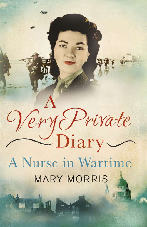 Book cover of A Very Private Diary: A Nurse in Wartime