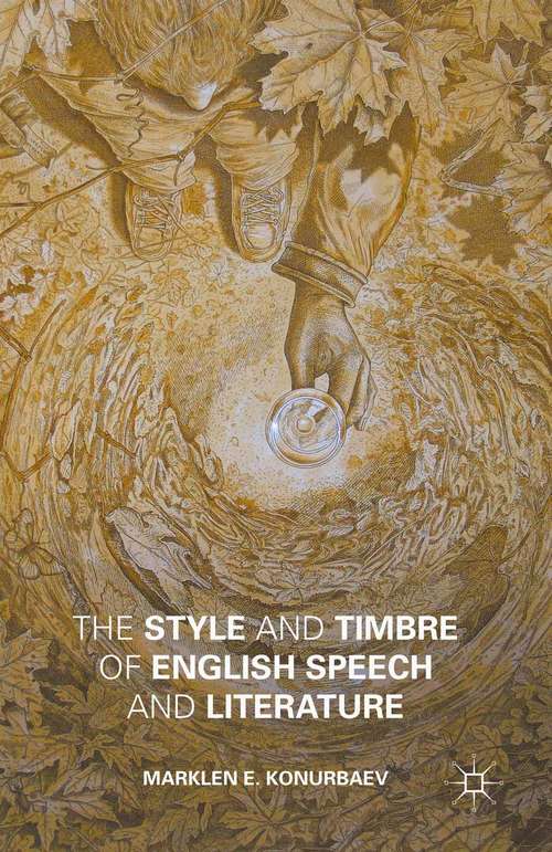 Book cover of The Style and Timbre of English Speech and Literature (1st ed. 2015)