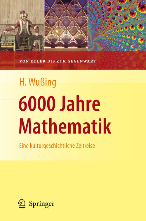 Book cover of 6000 Jahre Mathematik: Eine kulturgeschichtliche Zeitreise - 2. Von Euler bis zur Gegenwart (2009) (Vom Zählstein zum Computer)