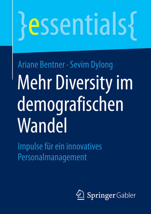 Book cover of Mehr Diversity im demografischen Wandel: Impulse für ein innovatives Personalmanagement (2015) (essentials)