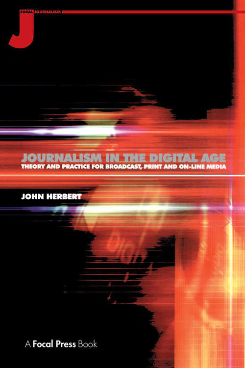 Book cover of Journalism in the Digital Age: Theory and practice for broadcast, print and online media