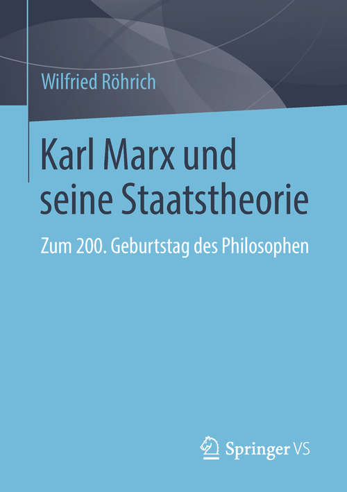 Book cover of Karl Marx und seine Staatstheorie: Zum 200. Geburtstag des Philosophen