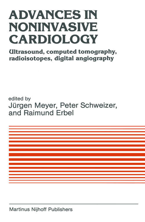 Book cover of Advances in Noninvasive Cardiology: Ultrasound, computed tomography, radioisotopes, digital angiography (1983) (Developments in Cardiovascular Medicine #24)