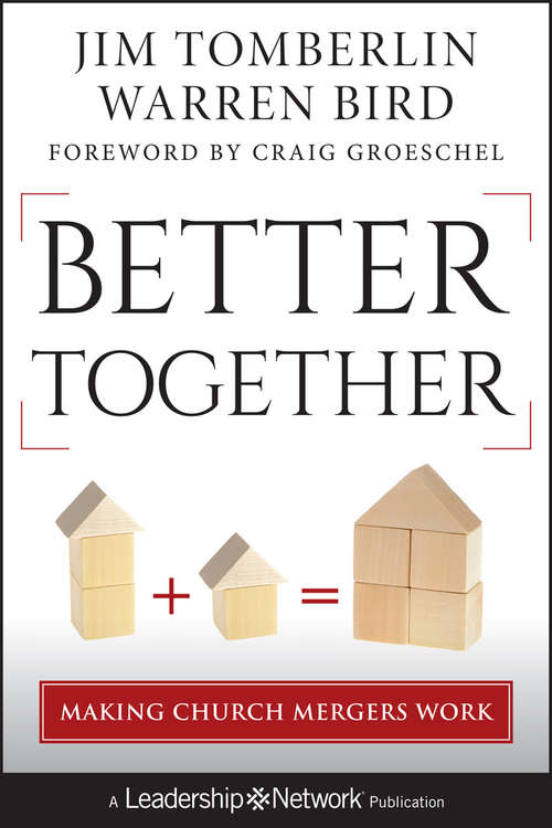 Book cover of Better Together: Making Church Mergers Work (Jossey-Bass Leadership Network Series #62)