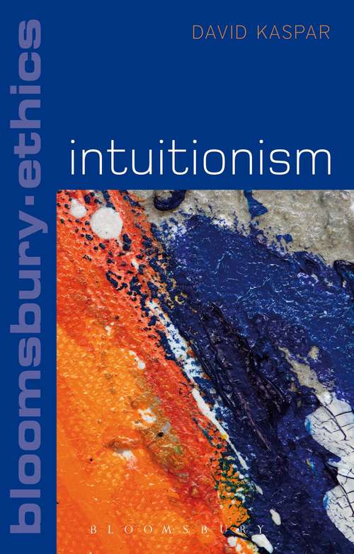 Book cover of Intuitionism (Bloomsbury Ethics)