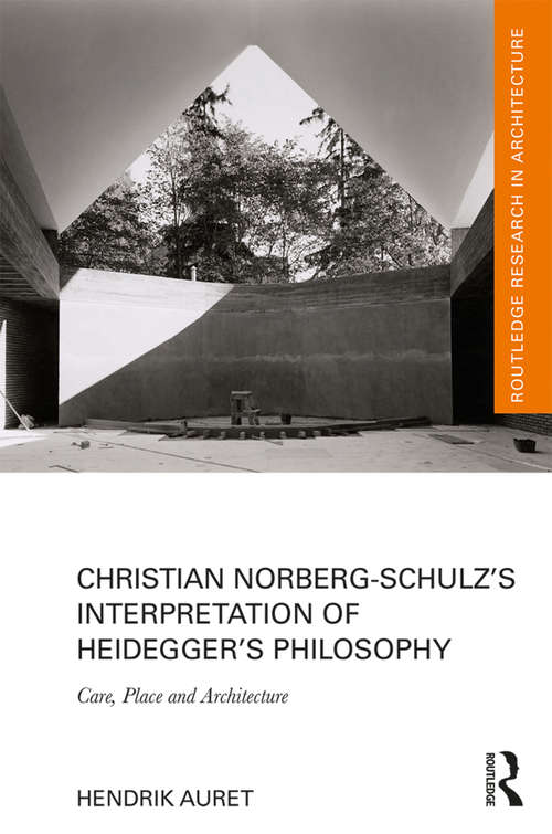 Book cover of Christian Norberg-Schulz’s Interpretation of Heidegger’s Philosophy: Care, Place and Architecture (Routledge Research in Architecture)