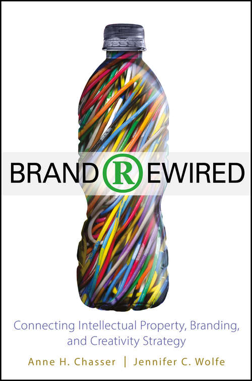 Book cover of Brand Rewired: Connecting Branding, Creativity, and Intellectual Property Strategy