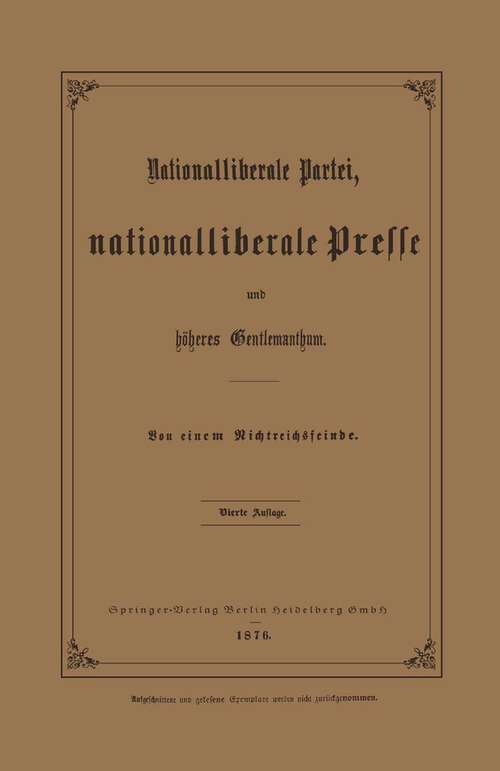 Book cover of Nationalliberale Partei, Nationalliberale Presse und höheres Gentlemanthum (4. Aufl. 1876)