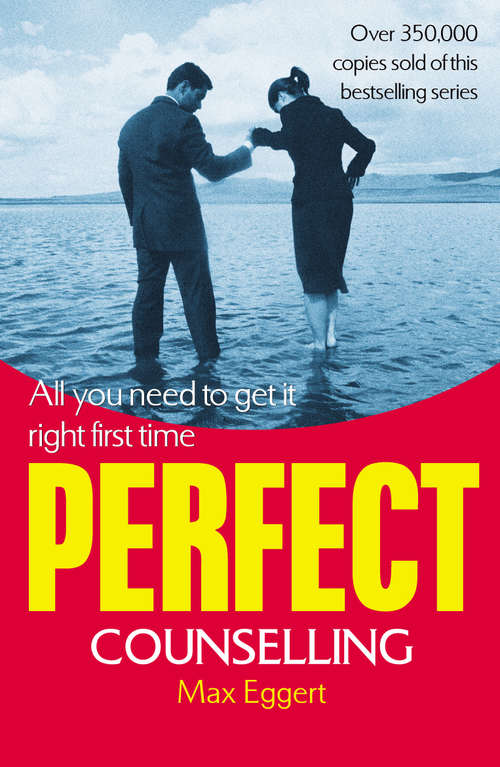 Book cover of Perfect Counselling: All You Need To Get It Right First Time (The\perfect Ser.)