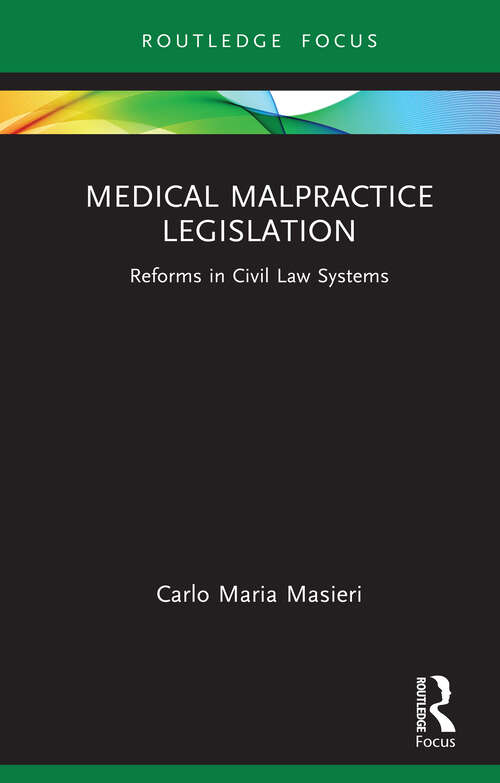Book cover of Medical Malpractice Legislation: Reforms in Civil Law Systems (Young Feltrinelli Prize in the Moral Sciences)