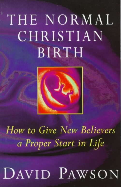 Book cover of The Normal Christian Birth: How to Give New Believers a Proper Start in Life