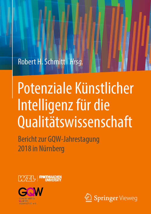 Book cover of Potenziale Künstlicher Intelligenz für die Qualitätswissenschaft: Bericht zur GQW-Jahrestagung 2018 in Nürnberg (1. Aufl. 2020)
