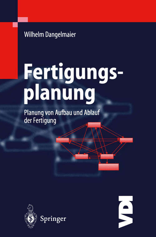 Book cover of Fertigungsplanung: Planung von Aufbau und Ablauf der Fertigung Grundlagen, Algorithmen und Beispiele (1999) (VDI-Buch)
