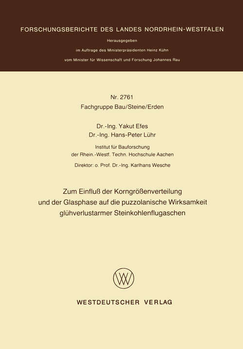 Book cover of Zum Einfluß der Korngrößenverteilung und der Glasphase auf die puzzolanische Wirksamkeit glühverlustarmer Steinkohlenflugaschen (1. Aufl. 1978) (Forschungsberichte des Landes Nordrhein-Westfalen #2761)