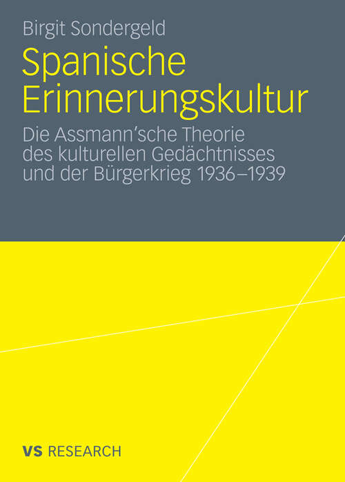 Book cover of Spanische Erinnerungskultur: Die Assmann’sche Theorie des kulturellen Gedächtnisses und der Bürgerkrieg 1936-1939 (2010)