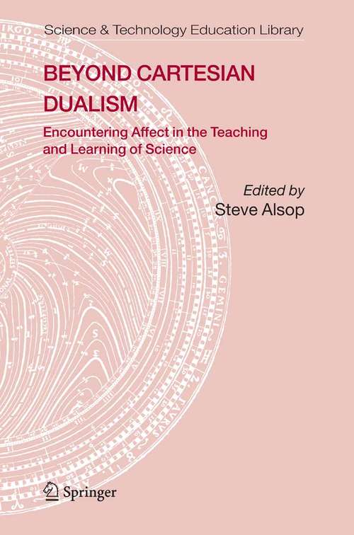 Book cover of Beyond Cartesian Dualism: Encountering Affect in the Teaching and Learning of Science. (2005) (Contemporary Trends and Issues in Science Education #29)