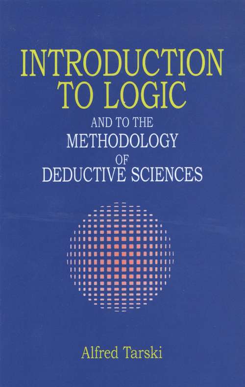 Book cover of Introduction to Logic: and to the Methodology of Deductive Sciences (4) (Oxford Logic Guides #24)