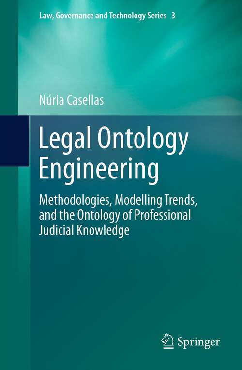 Book cover of Legal Ontology Engineering: Methodologies, Modelling Trends, and the Ontology of Professional Judicial Knowledge (2011) (Law, Governance and Technology Series #3)