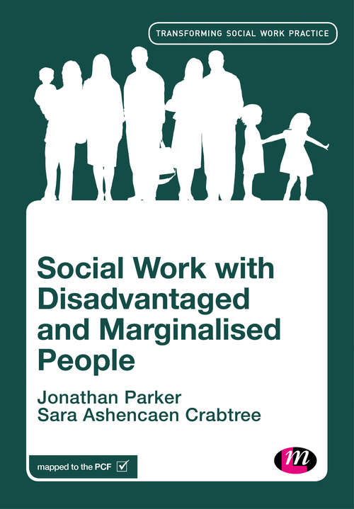 Book cover of Social Work with Disadvantaged and Marginalised People (First) (Transforming Social Work Practice Series)