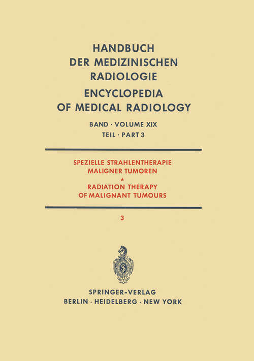 Book cover of Spezielle Strahlentherapie Maligner Tumoren / Radiation Therapy of Malignant Tumours (1971) (Handbuch der medizinischen Radiologie   Encyclopedia of Medical Radiology: 19 / 3)