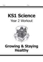Book cover of KS1 Science Year Two Workout: Growing & Staying Healthy (PDF)