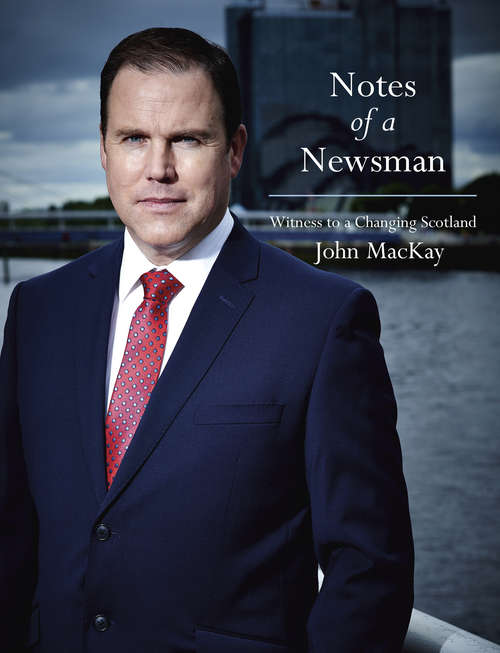 Book cover of Notes of a Newsman: Witness to a Changing Scotland
