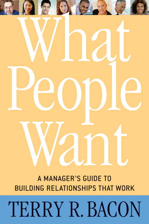 Book cover of What People Want: A Manager's Guide to Building Relationships That Work