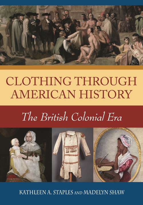 Book cover of Clothing through American History: The British Colonial Era