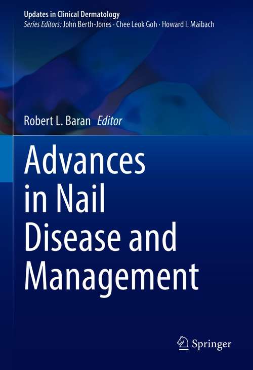 Book cover of Advances in Nail Disease and Management (1st ed. 2021) (Updates in Clinical Dermatology)