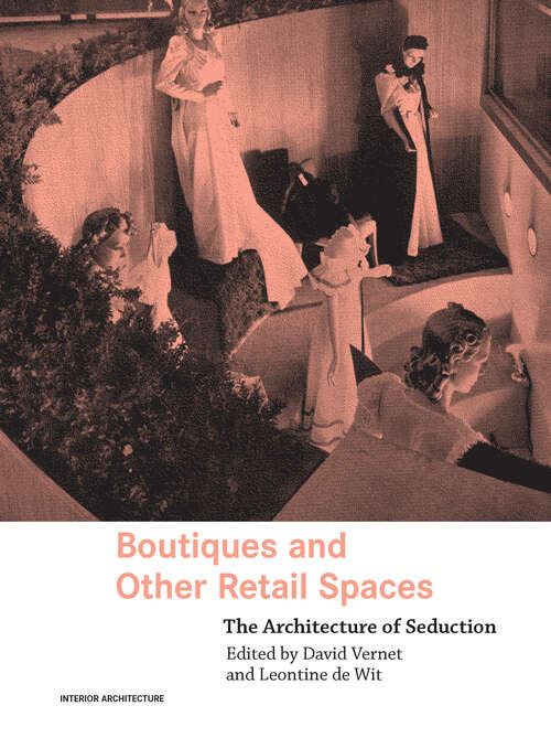 Book cover of Boutiques and Other Retail Spaces: The Architecture of Seduction (Interior Architecture)