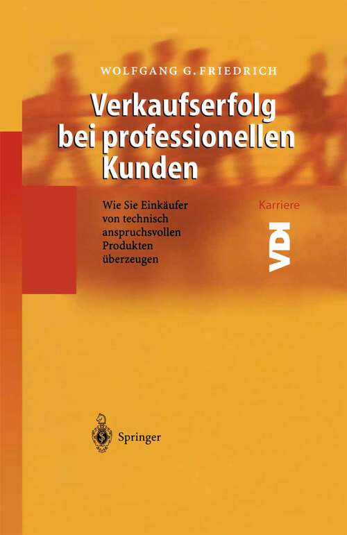 Book cover of Verkaufserfolg bei professionellen Kunden: Wie Sie Einkäufer von technisch anspruchsvollen Produkten überzeugen (2003) (VDI-Buch)