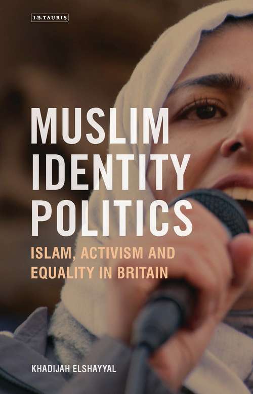 Book cover of Muslim Identity Politics: Islam, Activism and Equality in Britain (20180228 Ser. #20180228)