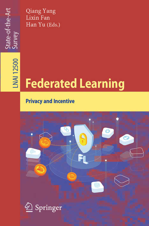 Book cover of Federated Learning: Privacy and Incentive (1st ed. 2020) (Lecture Notes in Computer Science #12500)