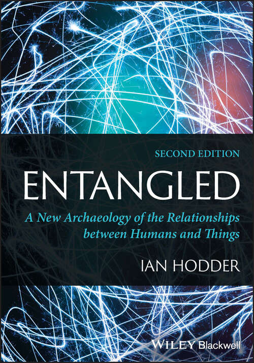 Book cover of Entangled: A New Archaeology of the Relationships between Humans and Things (2)
