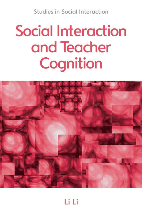 Book cover of Social Interaction and Teacher Cognition (Studies in Social Interaction)