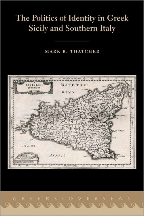 Book cover of The Politics of Identity in Greek Sicily and Southern Italy (Greeks Overseas)