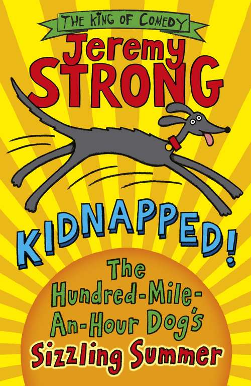 Book cover of Kidnapped! The Hundred-Mile-an-Hour Dog's Sizzling Summer: The Hundred-mile-an-hour Dog's Sizzling Summer (Cartoon Kid)