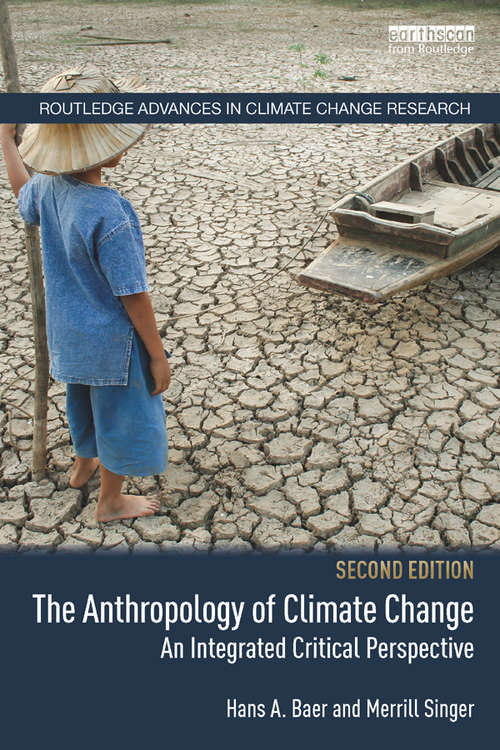 Book cover of The Anthropology of Climate Change: An Integrated Critical Perspective (2) (Routledge Advances in Climate Change Research)