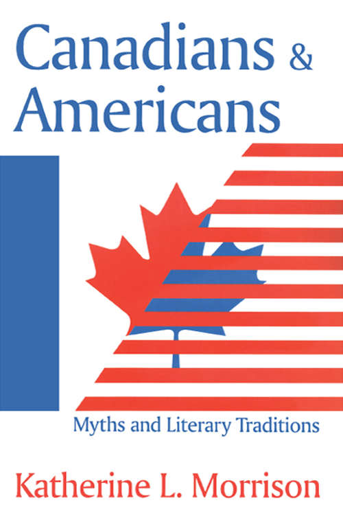 Book cover of Canadians and Americans: Myths and Literary Traditions