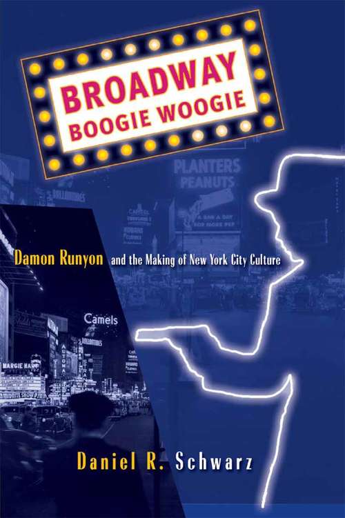 Book cover of Broadway Boogie Woogie: Damon Runyon and the Making of New York City Culture (2003)