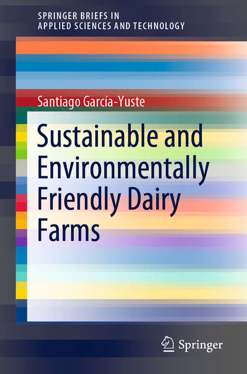 Book cover of Sustainable and Environmentally Friendly Dairy Farms (1st ed. 2020) (SpringerBriefs in Applied Sciences and Technology)