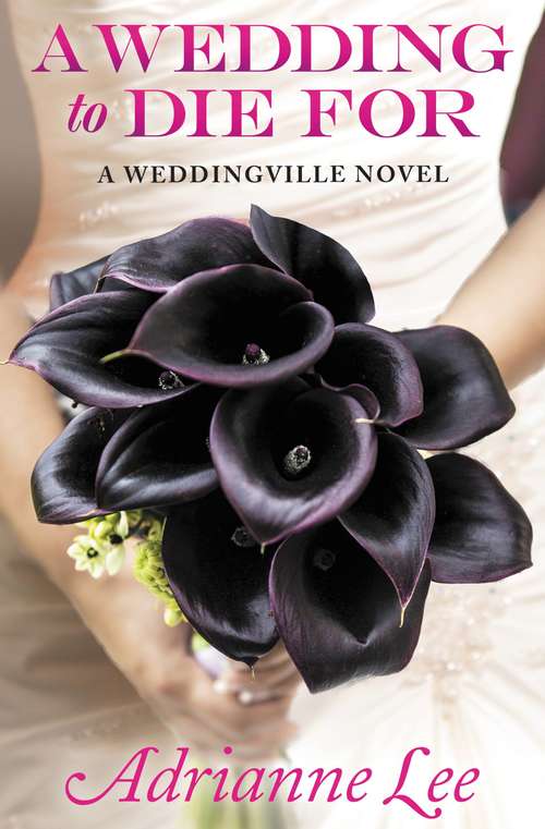 Book cover of A Wedding to Die For (The Weddingville mystery series #1)