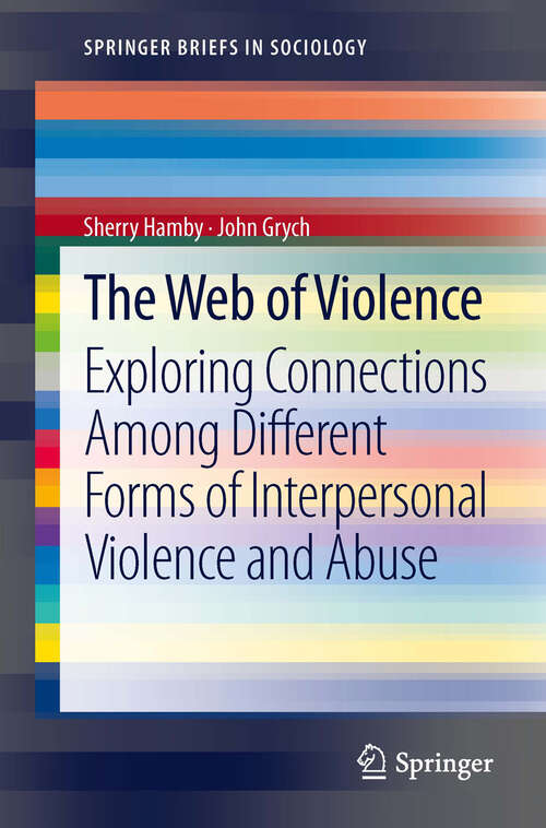 Book cover of The Web of Violence: Exploring Connections Among Different Forms of Interpersonal Violence and Abuse (2013) (SpringerBriefs in Sociology)