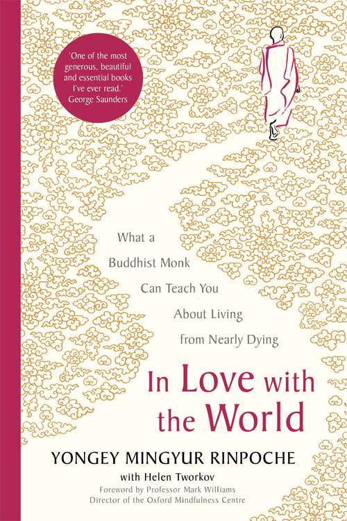 Book cover of In Love with the World: What a Buddhist Monk Can Teach You About Living from Nearly Dying